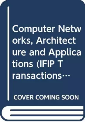 Couverture du produit · Computer Networks, Architecture and Applications: Proceedings of the Ifip Tc6 Working Conference on Computer Networks, Architec