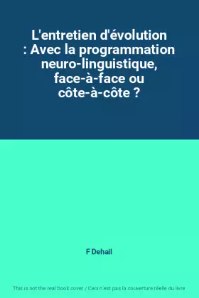 Couverture du produit · L'entretien d'évolution : Avec la programmation neuro-linguistique, face-à-face ou côte-à-côte ?
