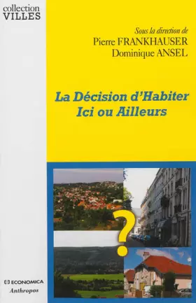 Couverture du produit · Décision d'habiter ici ou ailleurs (La)