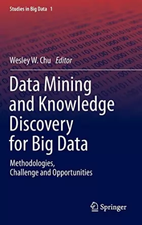 Couverture du produit · Data Mining and Knowledge Discovery for Big Data: Methodologies, Challenge and Opportunities
