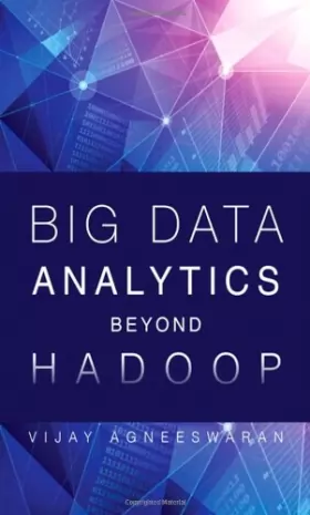 Couverture du produit · Big Data Analytics Beyond Hadoop: Real-Time Applications with Storm, Spark, and More Hadoop Alternatives