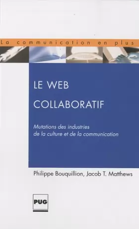 Couverture du produit · Le Web collaboratif : Mutations des industries de la culture et de la communication