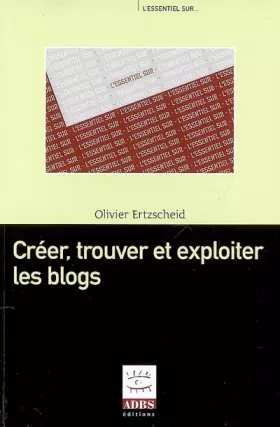 Couverture du produit · Créer, trouver et exploiter les blogs