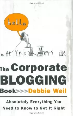 Couverture du produit · The Corporate Blogging Book: Absolutely Everything You Need to Know to Get it Right