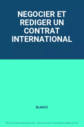 Couverture du produit · NEGOCIER ET REDIGER UN CONTRAT INTERNATIONAL