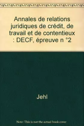 Couverture du produit · Annales de relations juridiques de crédit, de travail et de contentieux: DECF, Epreuve no 2 (ancienne édition)