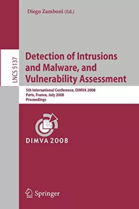 Couverture du produit · Detection of Intrusions and Malware, and Vulnerability Assessment: 5th International Conference, Dimva 2008, Paris, France, Jul