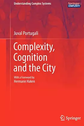 Couverture du produit · Complexity, Cognition and the City