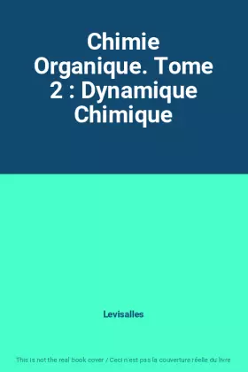 Couverture du produit · Chimie Organique. Tome 2 : Dynamique Chimique