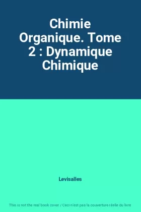 Couverture du produit · Chimie Organique. Tome 2 : Dynamique Chimique