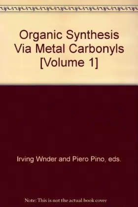 Couverture du produit · Organic Synthesis Via Metal Carbonyls [Volume 1]