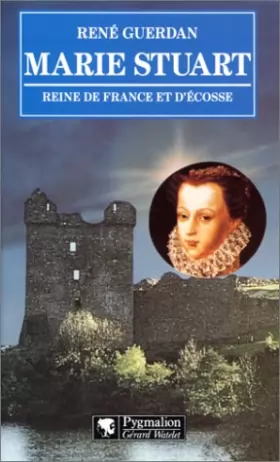Couverture du produit · Marie Stuart : Reine de France et d'Ecosse