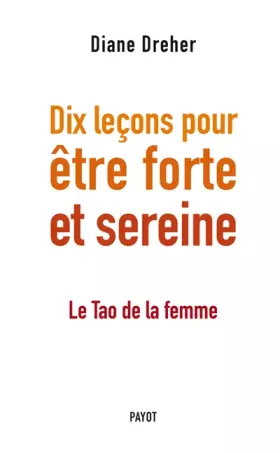 Couverture du produit · Dix leçons pour être forte et sereine: Le tao de la femme