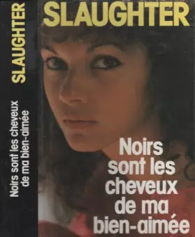 Couverture du produit · Noirs sont les cheveux de ma bien-aimée [Relié] by Slaughter, Frank Gill
