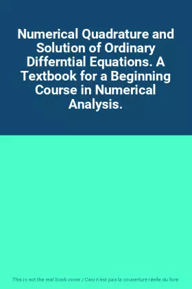 Couverture du produit · Numerical Quadrature and Solution of Ordinary Differntial Equations. A Textbook for a Beginning Course in Numerical Analysis.