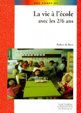 Couverture du produit · La vie à l'école avec les 2-6 ans. Réalisation en volumes du congrès AGIEM de Clermont-Ferrand