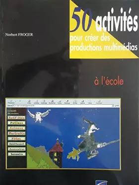 Couverture du produit · 50 ACTIVITES POUR CREER DES PRODUCTIONS MULTIMEDIAS A L'ECOLE
