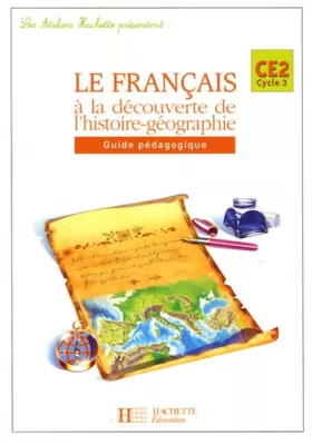 Couverture du produit · Les Ateliers Hachette Le Français à la découverte de l'histoire-géographie CE2 - Guide - Ed.2005