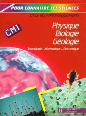 Couverture du produit · Physique, biologie, géologie, technologie, informatique, électronique, CM1. Livre de l'élève