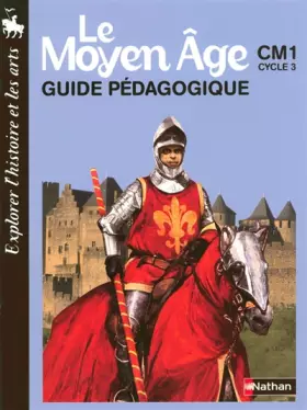 Couverture du produit · Le Moyen Age CM1, Cycle 3: Guide pédagogique