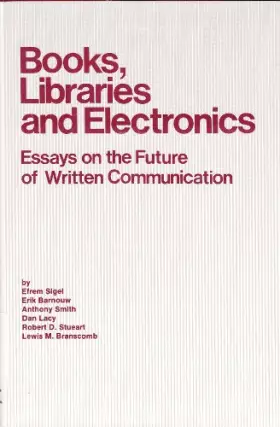 Couverture du produit · Books, Libraries, and Electronics: Essays in the Future of Written Communication
