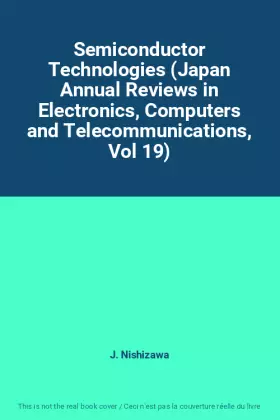 Couverture du produit · Semiconductor Technologies (Japan Annual Reviews in Electronics, Computers and Telecommunications, Vol 19)