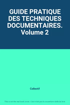 Couverture du produit · GUIDE PRATIQUE DES TECHNIQUES DOCUMENTAIRES. Volume 2