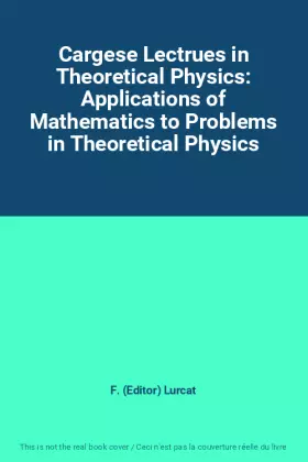 Couverture du produit · Cargese Lectrues in Theoretical Physics: Applications of Mathematics to Problems in Theoretical Physics