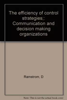 Couverture du produit · The efficiency of control strategies: Communication and decision making organizations