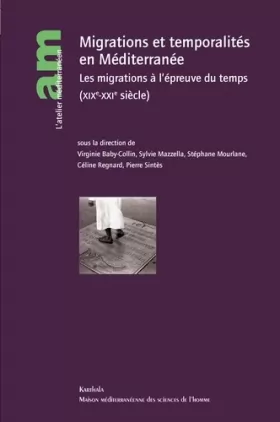 Couverture du produit · Migrations et temporalité en Méditerranée: Les migrations à l'épreuve du temps (XIXe-XXIè siècle)