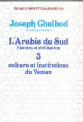 Couverture du produit · Culture et institutions du yemen ... L'Arabie du Sud Histoire et civilisation Tome 3