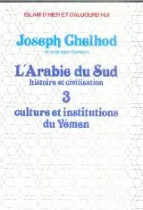Couverture du produit · Culture et institutions du yemen ... L'Arabie du Sud Histoire et civilisation Tome 3