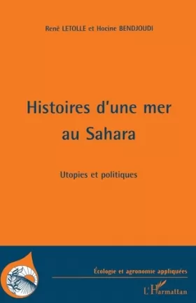 Couverture du produit · Histoires d'une mer au Sahara: Utopies et politique