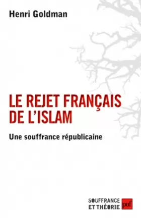 Couverture du produit · Le rejet français de l'islam - Une souffrance républicaine