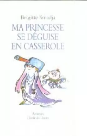 Couverture du produit · Ma Princesse Se Déguise En Casserole
