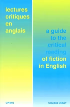 Couverture du produit · Lectures critiques en anglais. A guide to the critical reading of fiction in English