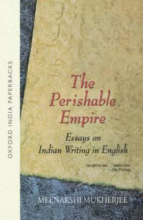 Couverture du produit · The Perishable Empire: Essays on Indian Writing in English