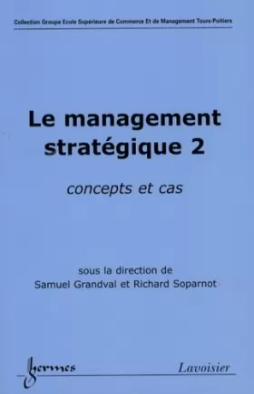 Couverture du produit · Le management stratégique : Tome 2, Concepts et cas