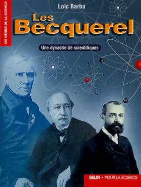Couverture du produit · Les Becquerel : Une dynastie de scientifiques