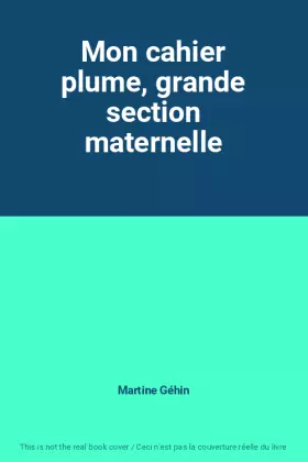 Couverture du produit · Mon cahier plume, grande section maternelle