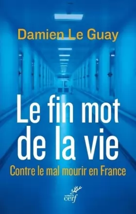 Couverture du produit · Le fin mot de la vie : Contre le mal mourir en France