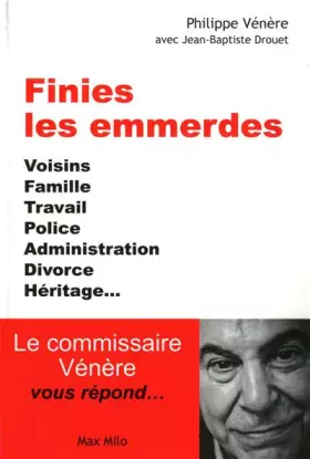 Couverture du produit · Finies les emmerdes!: Voisins, famille, travail, police, administration, divorce, héritage...
