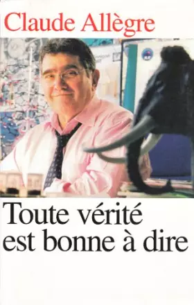 Couverture du produit · Toute vérité est bonne à dire. Propos d'un homme libre