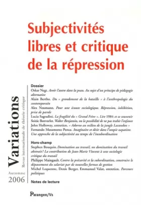 Couverture du produit · Variations, N° Automne 2006 : Subjectivité libre et critiques de la répression