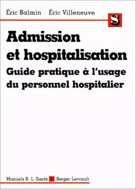 Couverture du produit · Admission et hospitalisation. Guide pratique à l'usage du personnel hospitalier