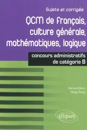 Couverture du produit · QCM de français, culture générale, mathématiques, logique : Concours de catégorie B