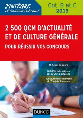 Couverture du produit · 2500 QCM d'actualité et de culture générale pour réussir vos concours 2019 - Catégorie B et C