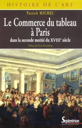 Couverture du produit · Le Commerce du tableau à Paris dans la seconde moitié du XVIIIe siècle: Acteurs et pratiques