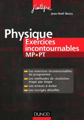 Couverture du produit · Physique Exercices incontournables MP-PT: Méthodes de résolution étape par étape, Erreurs à éviter, Corrigés détaillés