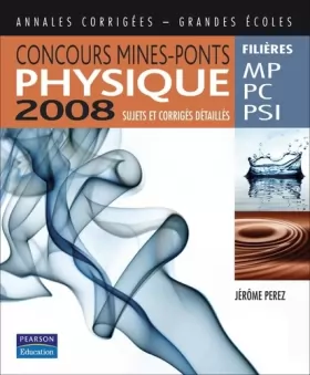 Couverture du produit · Concours Mines-Ponts Physique 2008: Sujets et corrigés détaillés - MP, PC et PSI